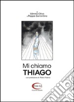 Mi chiamo Thiago. Breve storia di un viaggio senza fine libro