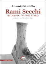 Rami secchi. Romanzo fallimentare