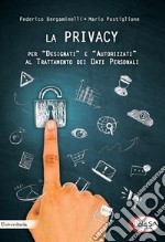 La privacy per «designati» e «autorizzati» al trattamento dei dati personali