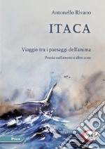 Itaca. Viaggio tra i paesaggi dell'anima. Poesie sull'amore e altre cose