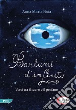 Barlumi d'infinito. Versi tra il sacro e il profano libro