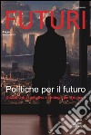 Futuri. Vol. 6: Politiche per il futuro libro di Paura R. (cur.)