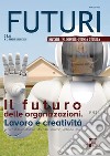 Futuri (2020). Vol. 13: Il futuro delle organizzazioni. Lavoro e creatività libro di Poli R. (cur.) Di Berardo M. (cur.) Paura R. (cur.)