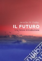 Il futuro. Una breve introduzione libro