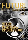 Futuri (2022). Vol. 17: Studiare i megatrend per esplorare il futuro libro