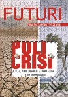 Futuri. Rivista italiana di futures studies (2023). Vol. 20: Policrisi: Europa, Mediterraneo e scenari globali libro di Cozzolino A. (cur.)