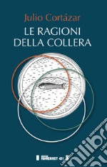 Le ragioni della collera. Ediz. multilingue libro