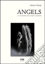 Angels. La vita segreta di un angelo nascosto