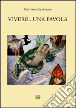 Vivere... una favola libro