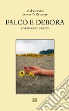 Falco e Debora. Il riflesso del passato libro