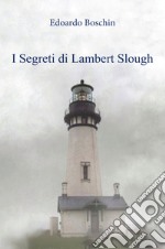 I segreti di Lambert Slough