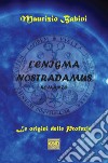 L'enigma Nostradamus. Le origini delle profezie libro