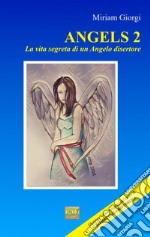 Angels 2. La vita segreta di un angelo disertore