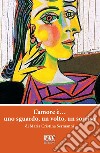 L'amore è... uno sguardo, un volto, un sorriso libro di Sermanni Maria Cristina