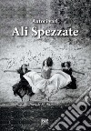 Ali spezzate libro