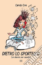 Dietro lo sportello (un diavolo per capello) libro