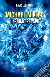 Il primo petalo. Michael Miller libro