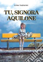 Tu, signora aquilone libro