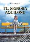 Tu, signora aquilone libro