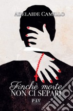 Finché morte non ci separi libro