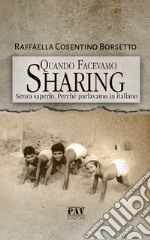 Quando facevamo Sharing. Senza saperlo. Perché parlavamo italiano