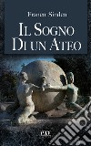 Il sogno di un ateo libro