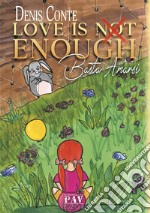 Love is not enough. Basta Amarsi libro