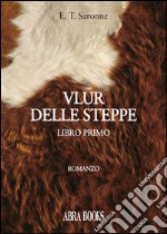 Vlur delle steppe. Libro primo libro