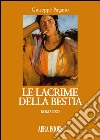 Le lacrime della bestia libro di Pagano Giuseppe