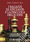 I ragazzi di aticsanir e la fiaccola delle idee libro