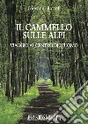 Il cammello sulle Alpi. Viaggio al centro dell'uomo libro di Bortoli Giovanni