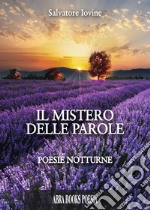 Il mistero delle parole. Poesie notturne libro