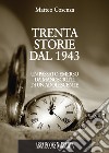 Trenta storie dal 1943. Un passato emerso da manoscritti di un adolescente libro di Cosenza Matteo