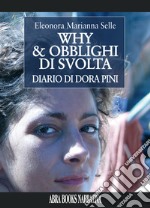 Why & obblighi di svolta. Diario di Dora Pini libro