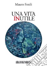 Una vita inutile libro