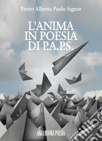 L'anima in poesia di p.a.p.s.