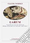 Garum. «Si può dire che non ci sia alcun liquido, all'infuori dei profumi, che abbia preso a costare di più» libro