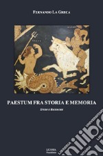 Paestum fra storia e memoria. Studi e ricerche libro