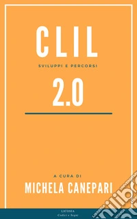 CLIL 2.0. Sviluppi e percorsi
