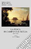 La pesca in Campania e in Sicilia. Aspetti storici libro