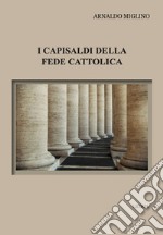 I capisaldi della fede cattolica libro