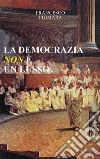La democrazia non è un lusso libro di Fiumara Francesco