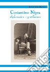 Costantino Nigra. Diplomatico e gentiluomo libro