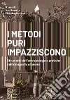 I metodi puri impazziscono. Strumenti dell'antropologia e pratiche dell'etnografia al lavoro libro