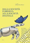 Dalla società fordista alla società digitale. Diritti sociali per il XXI secolo libro di Mastrolia N. (cur.)