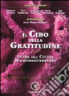 Il cibo della gratitudine. Guida alla cucina macromediterranea libro