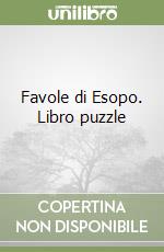 Favole di Esopo. Libro puzzle