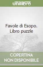 Favole di Esopo. Libro puzzle libro