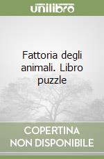 Fattoria degli animali. Libro puzzle