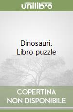 Dinosauri. Libro puzzle libro